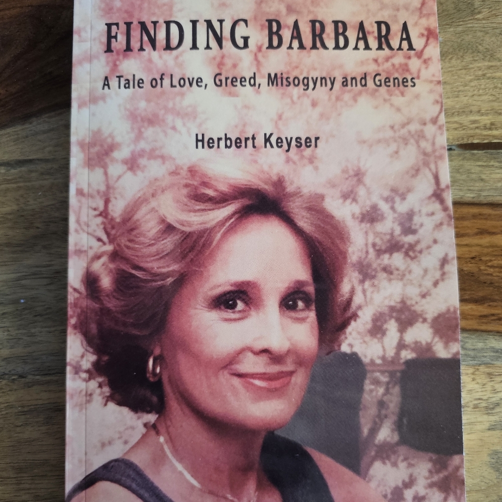 Finding Barbara: A Tale of Love, Greed, Misogyny and Genes By Herbert Keyser